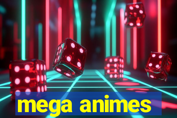 mega animes